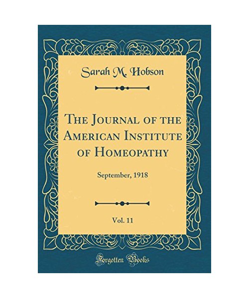 The Journal of the American Institute of Homeopathy, Vol. 11