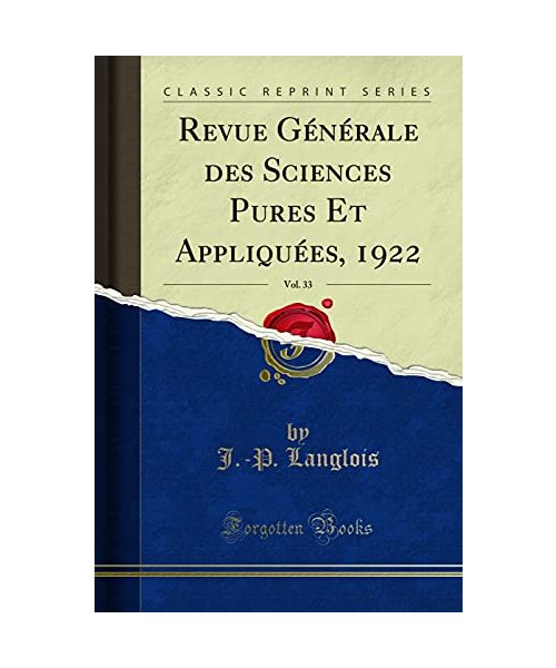 Revue Générale des Sciences Pures Et Appliquées, 1922, Vol. 33 (Classic Reprint)