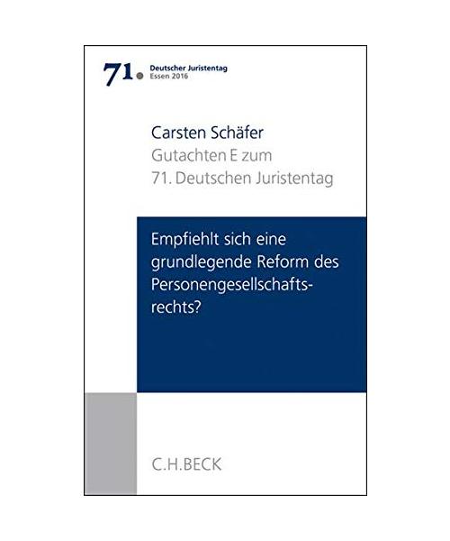 Verhandlungen des 71. Deutschen Juristentages Essen 2016  Bd. I: Gutachten Teil E: Empfiehlt sich eine grundlegende Refo