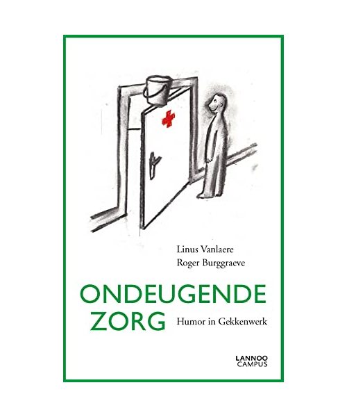 Ondeugende zorg: Humor in Gekkenwerk