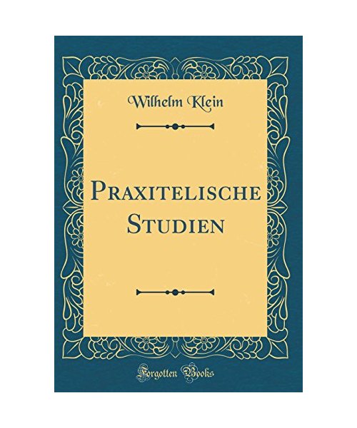 Praxitelische Studien (Classic Reprint)