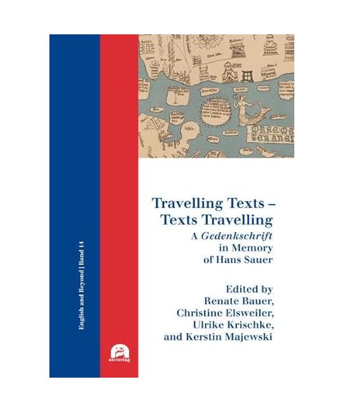 Travelling Texts – Texts Travelling: A Gedenkschrift in Memory of Hans Sauer (English and Beyond)