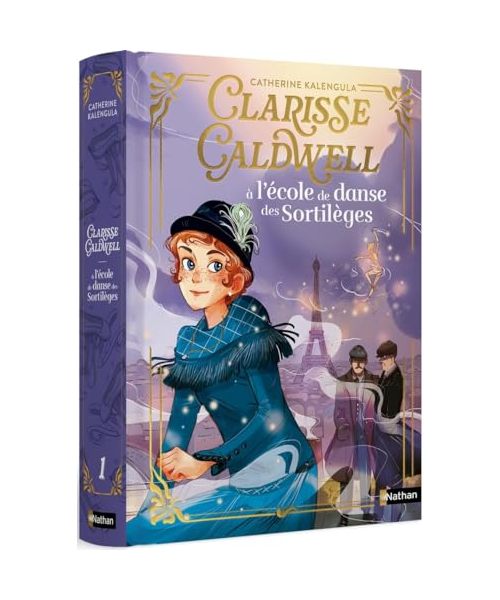 Clarisse Caldwell - Tome 01 A l'école de danse des sortilèges: Tome 1