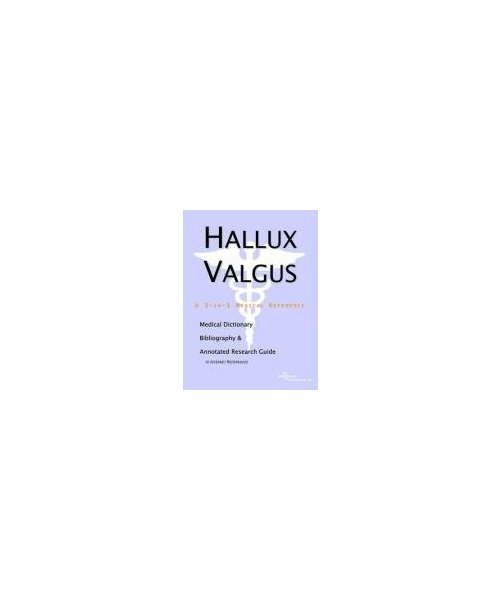 Hallux Valgus - A Medical Dictionary, Bibliography, and Annotated Research Guide to Internet References