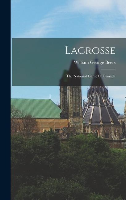 Lacrosse: The National Game Of Canada