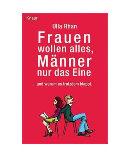 Frauen wollen alles, Männer nur das Eine.