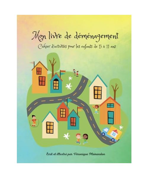 Mon livre de déménagement: Cahier d'activités pour les enfants de 5 à 11 ans