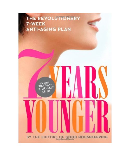 7 Years Younger: The Revolutionary 7-Week Anti-Aging Plan