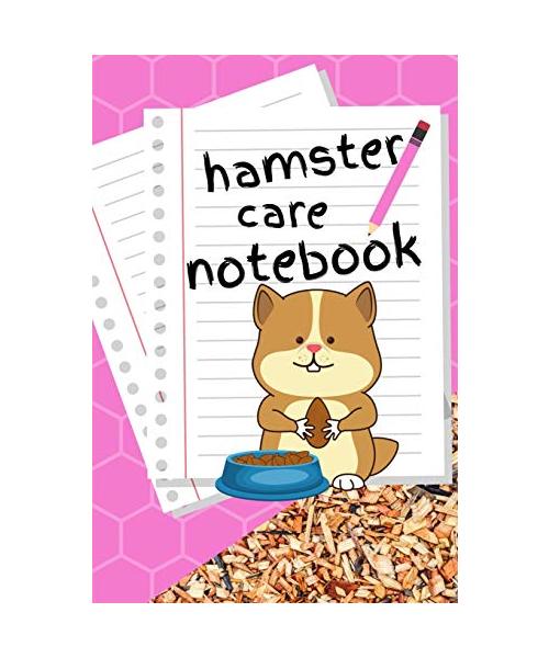 Hamster Care Notebook: Specially Designed Fun Kid-Friendly Daily Hamster Log Book to Look After All Your Small Pet's Needs. Great For Recording ... & Hamster Activities with Personal Name Page.
