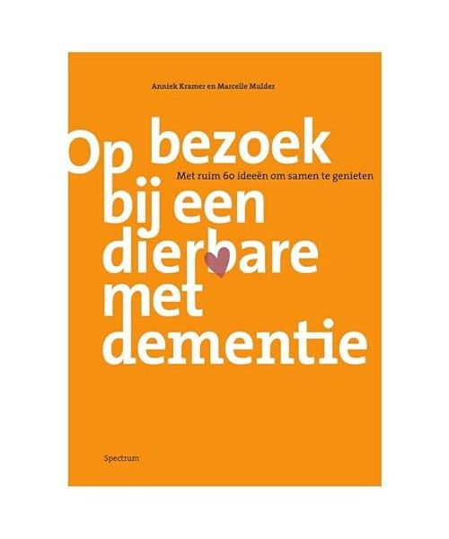 Op bezoek bij een dierbare met dementie: met ruim 60 ideeën om samen te genieten