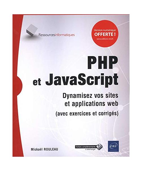 PHP et JavaScript - Dynamisez vos sites et applications web (avec exercices et corrigés)