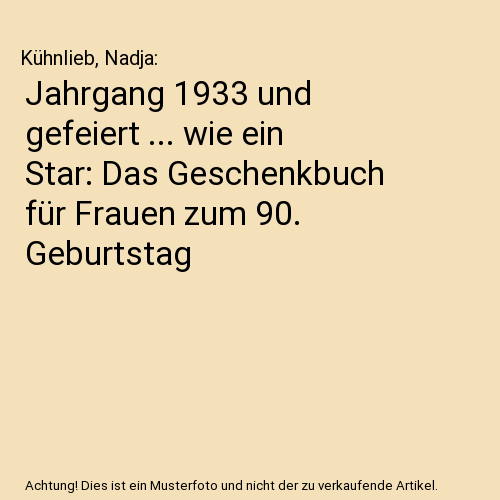 Jahrgang 1933 und gefeiert ... wie ein Star: Das Geschenkbuch für Frauen zum 90. Geburtstag