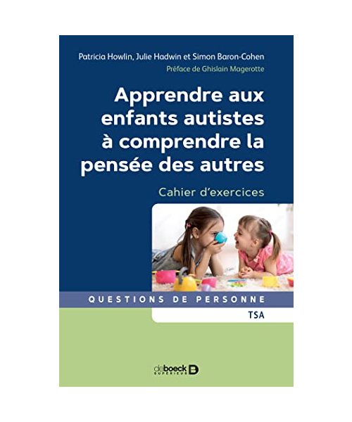 Apprendre aux enfants autistes à comprendre la pensée des autres: Cahier d'exercices
