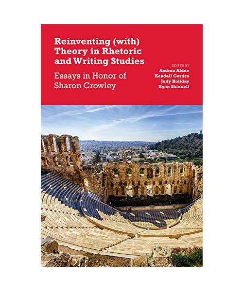 Reinventing (with) Theory in Rhetoric and Writing Studies