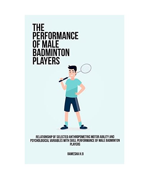 Relationship of selected anthropometric motor ability and psychological variables with skill performance of male badminton players