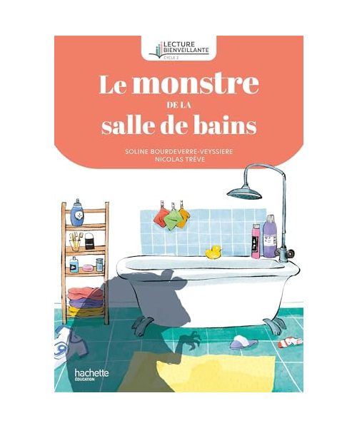 Lecture bienveillante cycle 2 Le monstre de la salle de bains - Album 1 - Ed. 2024
