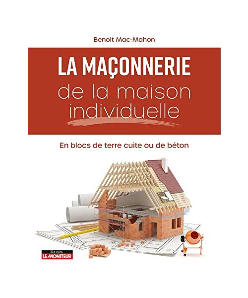 Maçonnerie de la maison individuelle: En blocs de terre cuite ou de béton