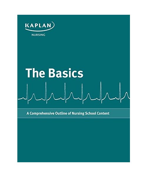 Basics: A Comprehensive Outline of Nursing School Content
