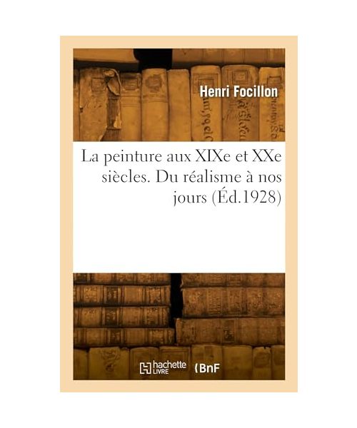 La peinture aux XIXe et XXe siècles. Du réalisme à nos jours