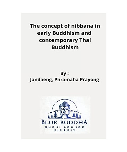 The concept of nibbana in early Buddhism and contemporary Thai Buddhism