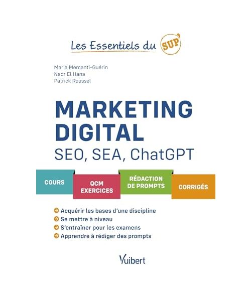 Marketing digital, SEO, SEA et ChatGPT: Cours - QCM - Exercices - Rédaction de prompts - Corrigés