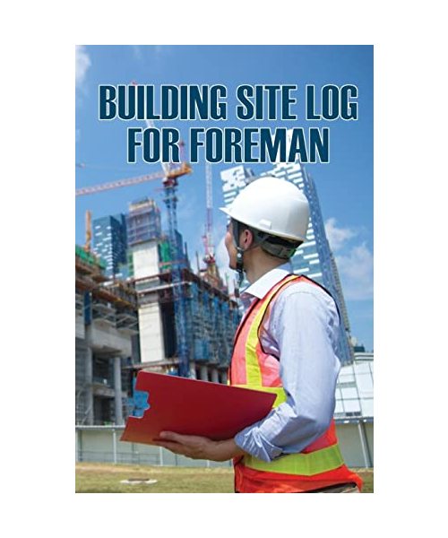 Building Site Log for Foreman