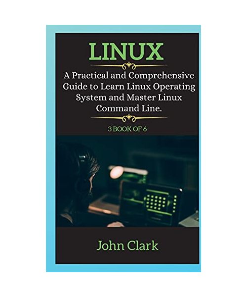 LINUX SERIES ( book 3 of 6 ): A Practical and Comprehensive Guide to Learn Linux Operating System and Master Linux Command Line.