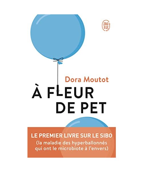 À fleur de pet: Le premier livre sur le SIBO