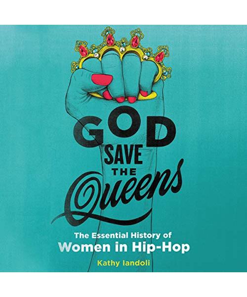 God Save the Queens: The Essential History of Women in Hip-Hop: Library Edition