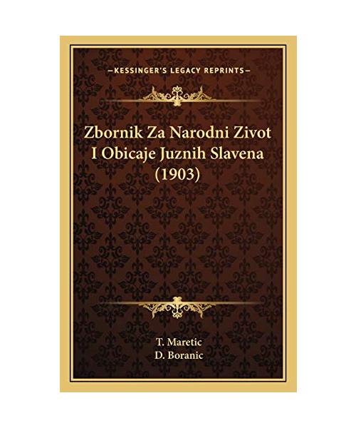 Zbornik Za Narodni Zivot I Obicaje Juznih Slavena (1903)