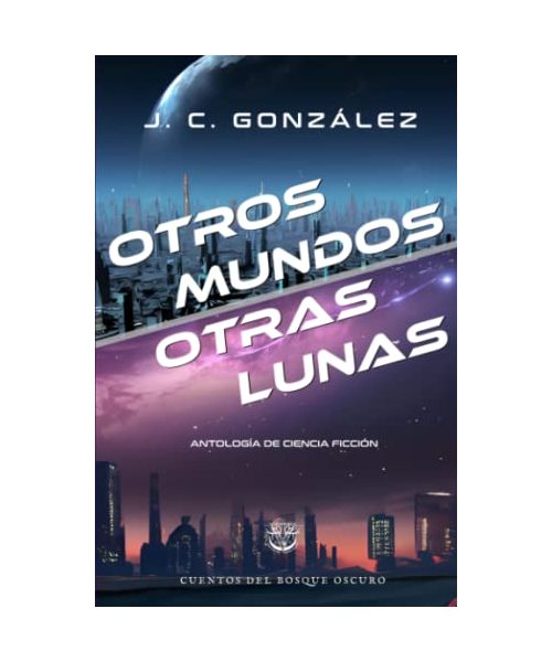 Otros mundos, otras lunas: Antología de ciencia ficción