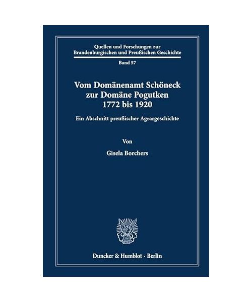 Vom Domänenamt Schöneck zur Domäne Pogutken 1772 bis 1920.