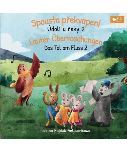 Das Tal am Fluss – Lauter Überraschungen : Údolí u řeky - Spousta překvapení: Zweisprachiges Kinderbuch zum Lernen Tschechisch – Deutsch (bilinguales ... (Das Tal am Fluss : Údolí u řeky, Band 2)