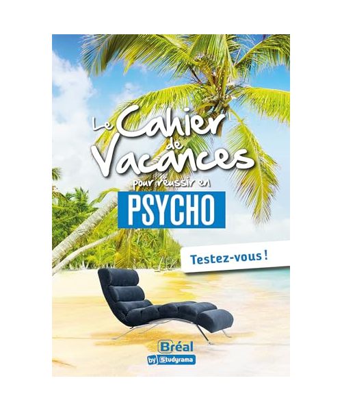 Le cahier de vacances pour réussir en psycho: Testez-vous !