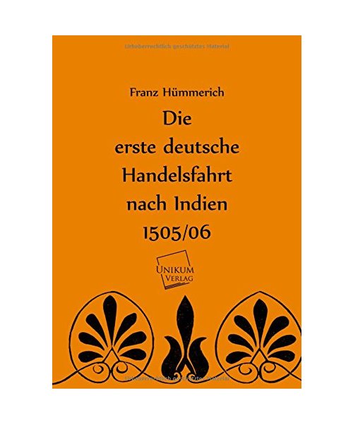 Die erste deutsche Handelsfahrt nach Indien 1505/06