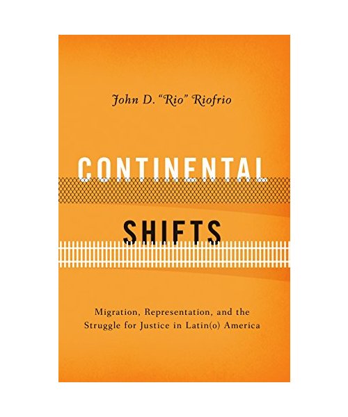 Continental Shifts: Migration, Representation, and the Struggle for Justice in Latin(o) America