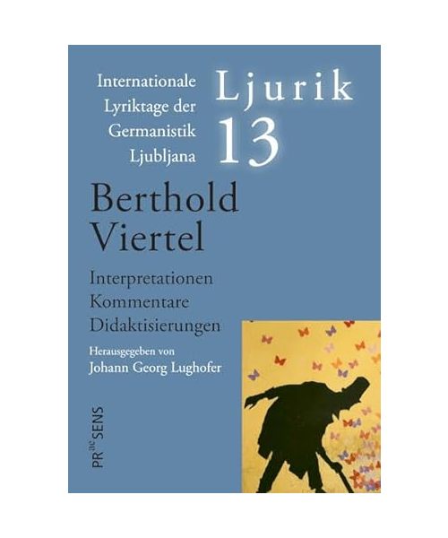 Berthold Viertel: Interpretationen – Kommentare – Didaktisierungen (Ljurik: Internationale Lyriktage der Germanistik Ljubljana)