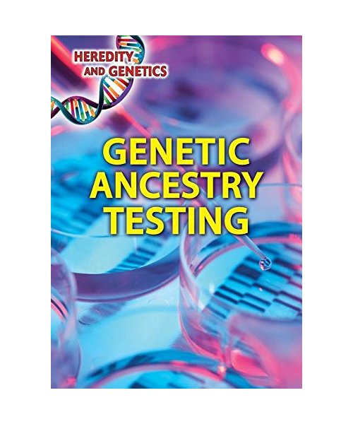 Genetic Ancestry Testing (Heredity and Genetics)