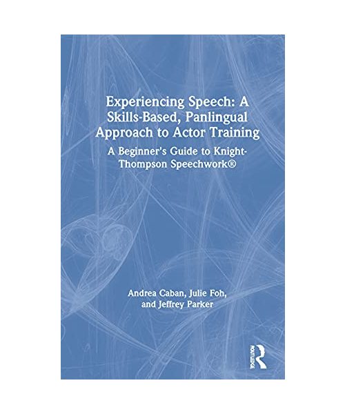 Experiencing Speech: A Skills-Based, Panlingual Approach to Actor Training