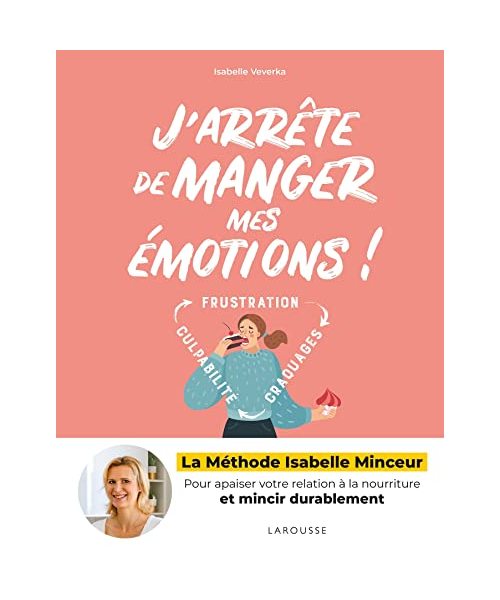 J'arrête de manger mes émotions !: La méthode Isabelle Minceur