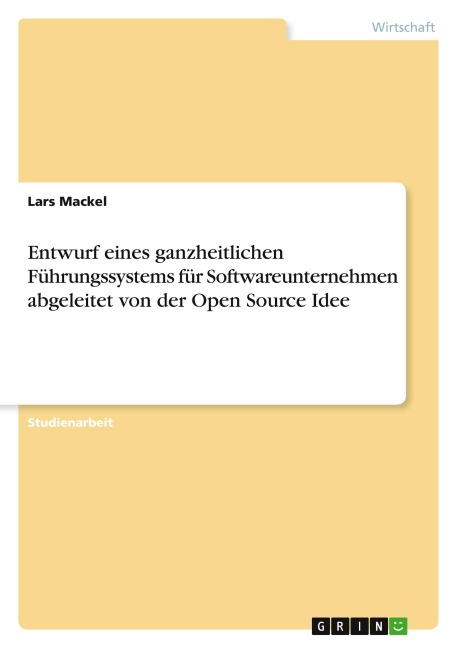 Entwurf eines ganzheitlichen Führungssystems für Softwareunternehmen abgeleitet von der Open Source Idee