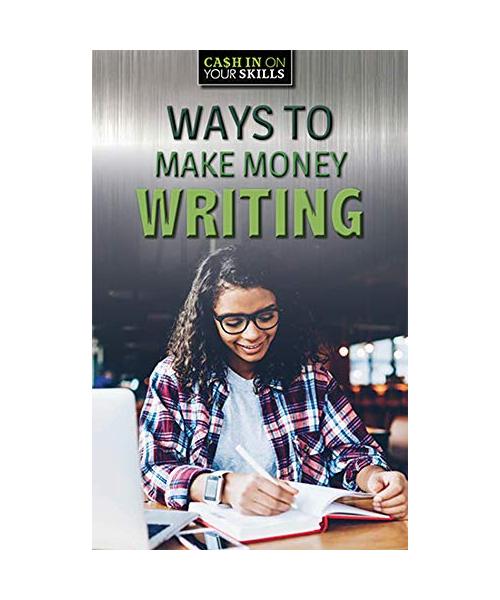 Ways to Make Money Writing (Cash in on Your Skills)