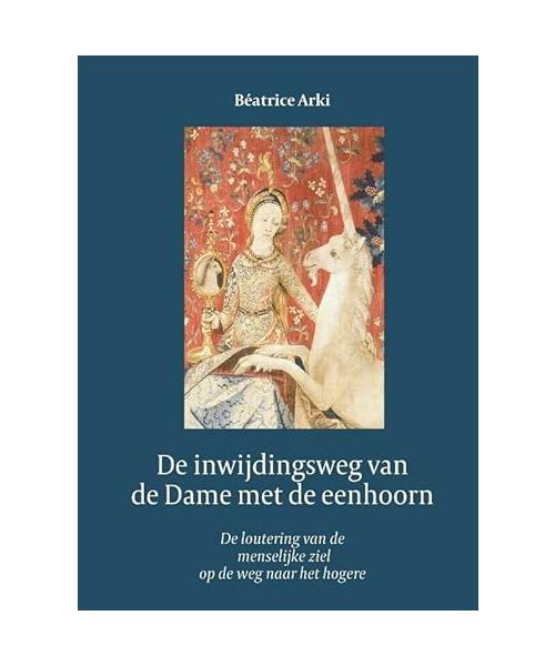 De inwijdingsweg van de Dame met de eenhoorn: de loutering van de menselijke ziel op de weg naar het hogere