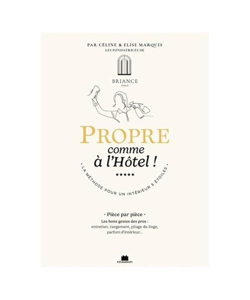 Propre comme à l'hôtel !: La méthode pour un intérieur 5 étoiles