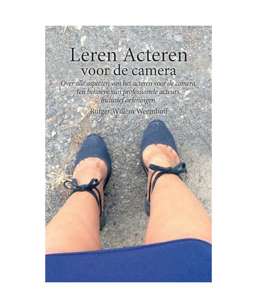 Leren acteren voor de camera: over alle aspecten van het leren acteren voor de camera, ten behoeve van professionele acteurs, inclusief oefeningen