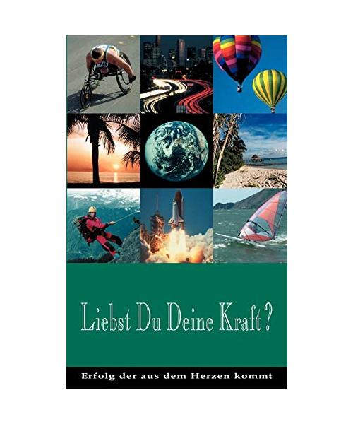 Liebst Du Deine Kraft ?