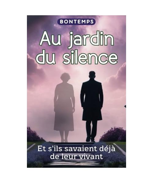 Au jardin du silence: Et s'ils savaient déjà de leur vivant