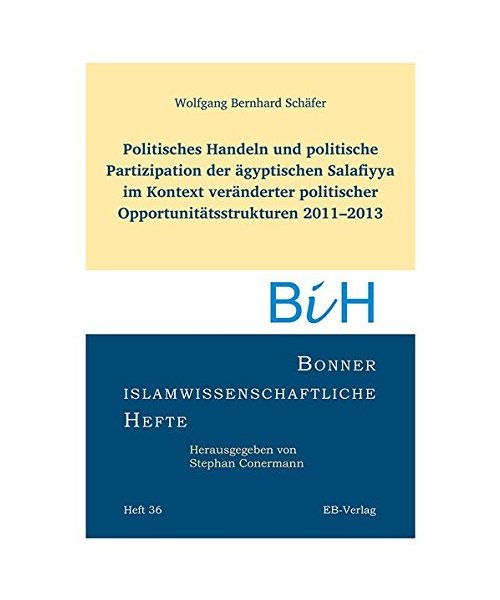 Politisches Handeln und politische Partizipation der ägyptischen Salafiyya im Kontext veränderter politischer Opportunitätsstrukturen 2011-2013