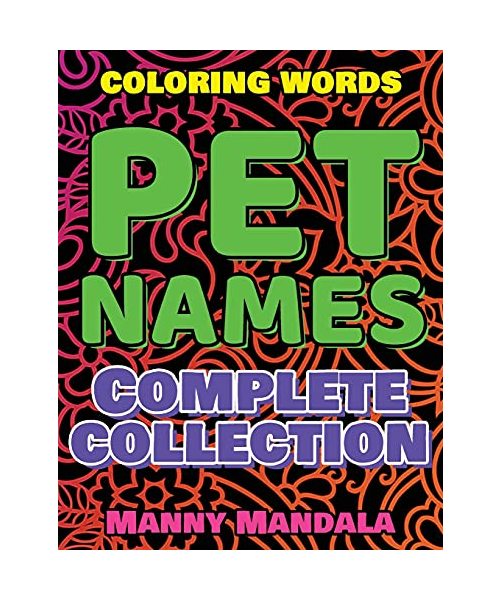 PET NAMES - Complete Collection - Coloring Book: 200 weird words - 200 weird pictures - 200% FUN - Supreme Collection - Color Mandala