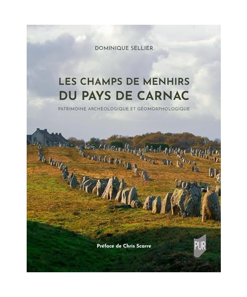 Les champs de menhirs du pays de Carnac: Patrimoine archéologique et géomorphologique